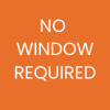 No Window Required